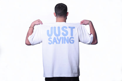 Just Saying - Basic White Oversize Tee